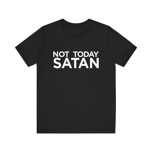 NOT TODAY SATAN T-SHIRT