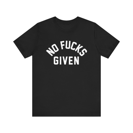 NO FUCKS GIVEN T-SHIRT