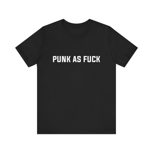 PUNK AS FUCK T-SHIRT
